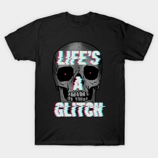 Life's A Glitch T-Shirt